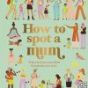 Play & Learn Quarto Factual Books | How To Spot A Mum